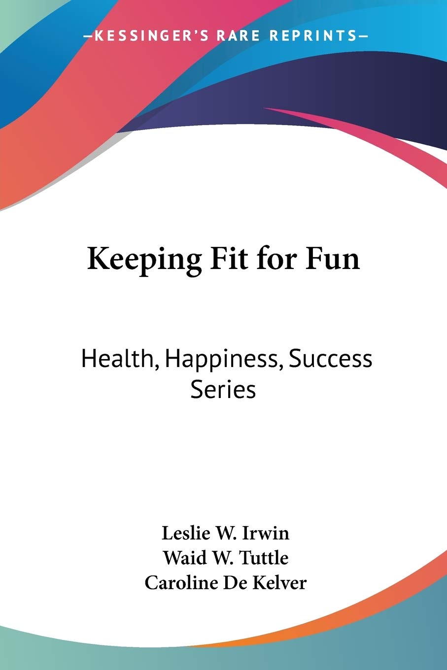 Keeping Fit for Fun: Health, Happiness, Success Series,Used