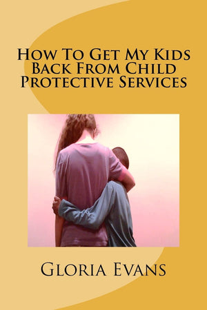 How To Get My Kids Back From Child Protective Services,Used