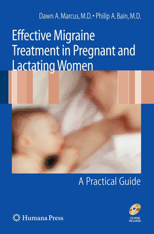 Effective Migraine Treatment in Pregnant and Lactating Women: A Practical Guide,New