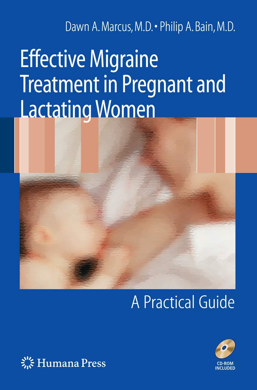 Effective Migraine Treatment in Pregnant and Lactating Women: A Practical Guide,New