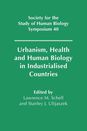 Urbanism, Health and Human Biology in Industrialised Countries (Society for the Study of Human Biology Symposium Series, Series ,Used