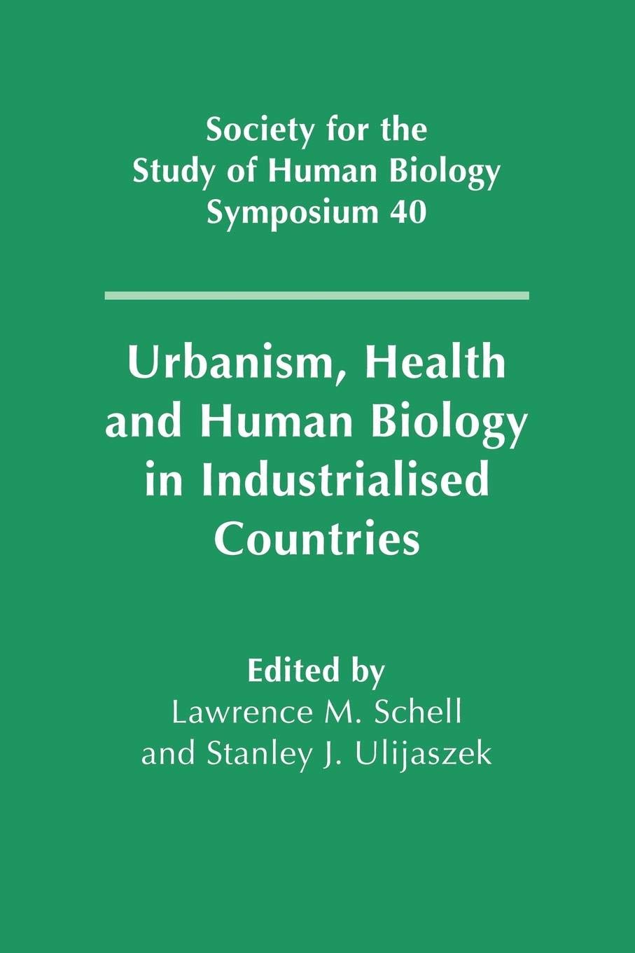 Urbanism, Health and Human Biology in Industrialised Countries (Society for the Study of Human Biology Symposium Series, Series ,Used