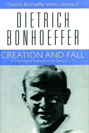 Creation and Fall (Dietrich Bonhoeffer Works, Vol. 3)