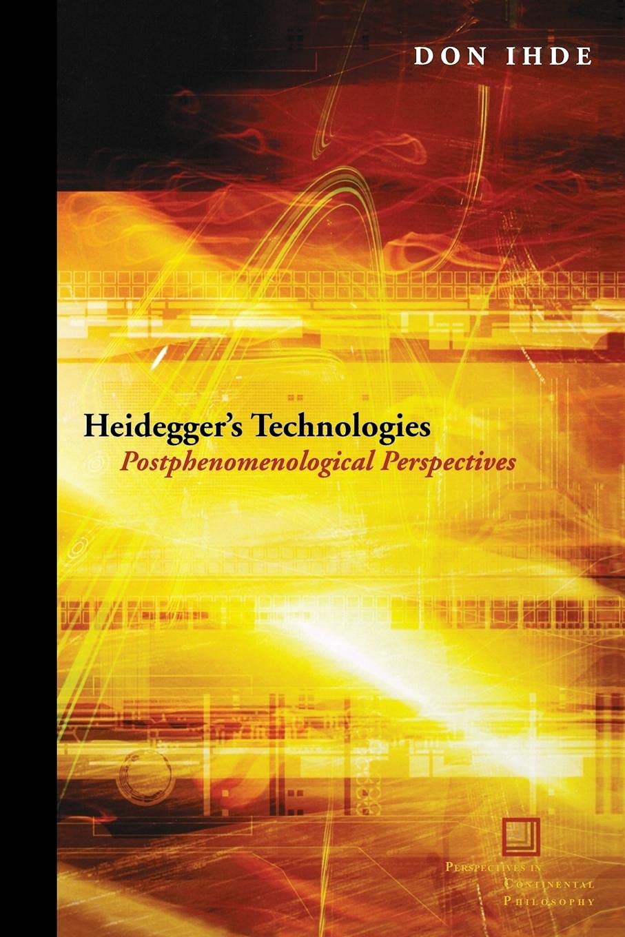 Heidegger's Technologies: Postphenomenological Perspectives (Perspectives in Continental Philosophy),Used