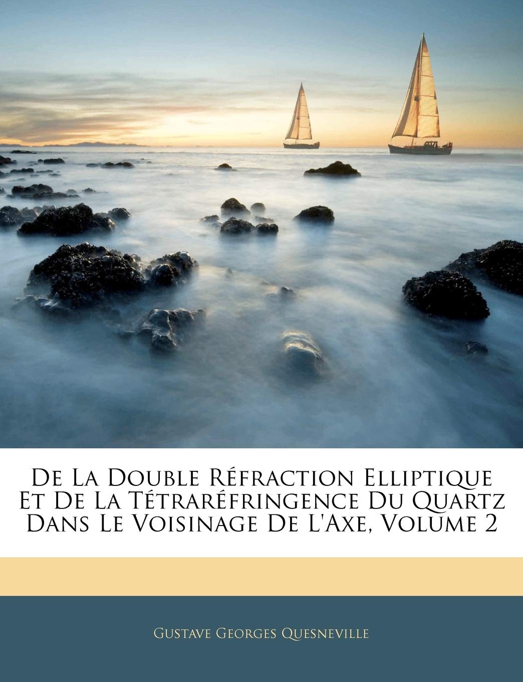 De La Double Rfraction Elliptique Et De La Ttrarfringence Du Quartz Dans Le Voisinage De L'axe, Volume 2 (French Edition),New
