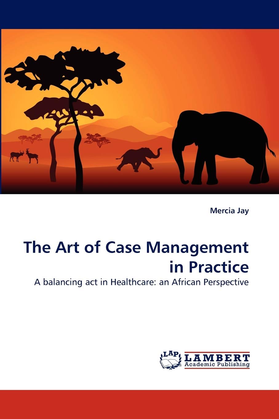 The Art of Case Management in Practice: A balancing act in Healthcare: an African Perspective,Used