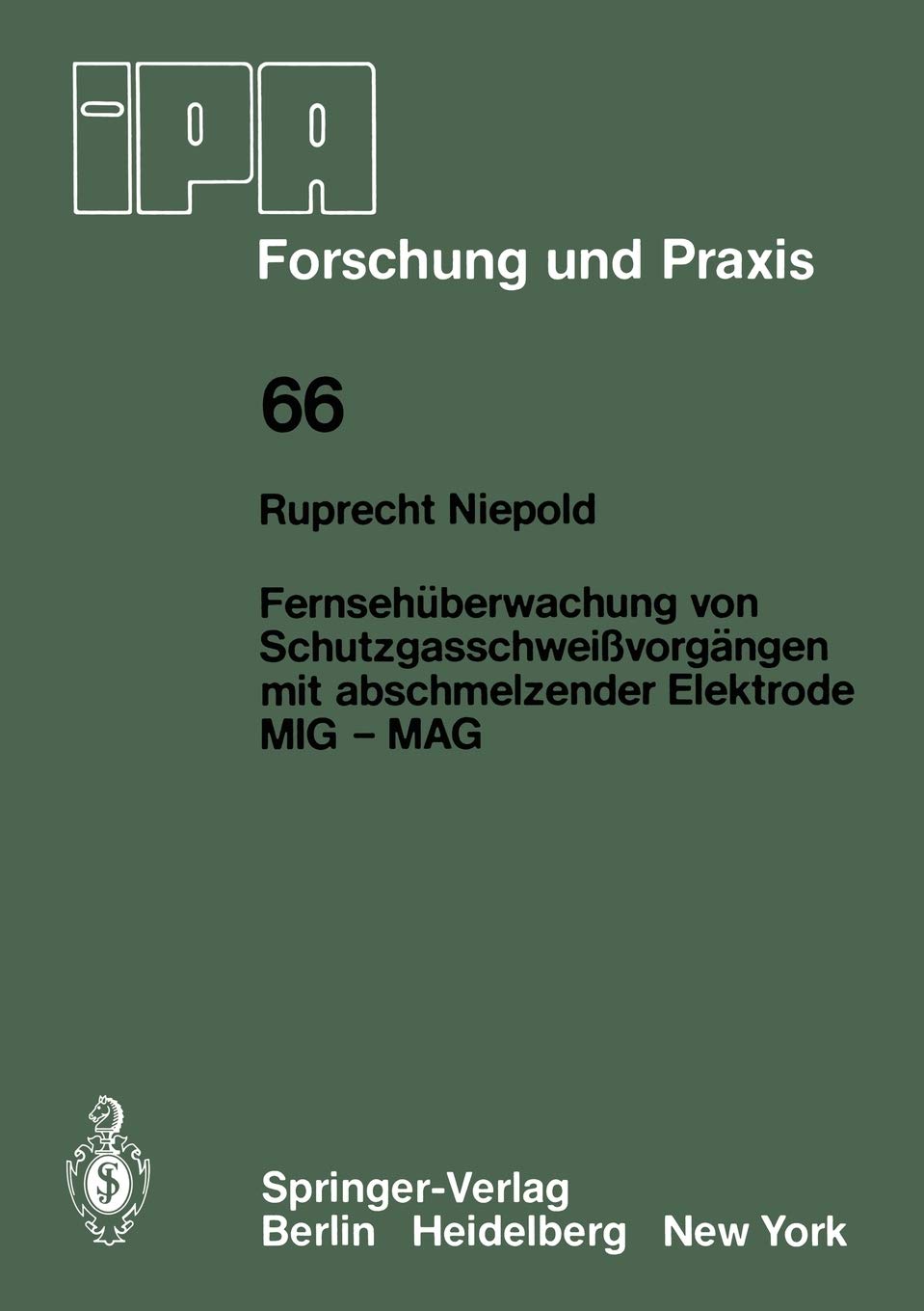 Fernsehberwachung von Schutzgasschweivorgngen mit abschmelzender Elektrode MIG  MAG (IPAIAO  Forschung und Praxis, 66) (Germa,Used