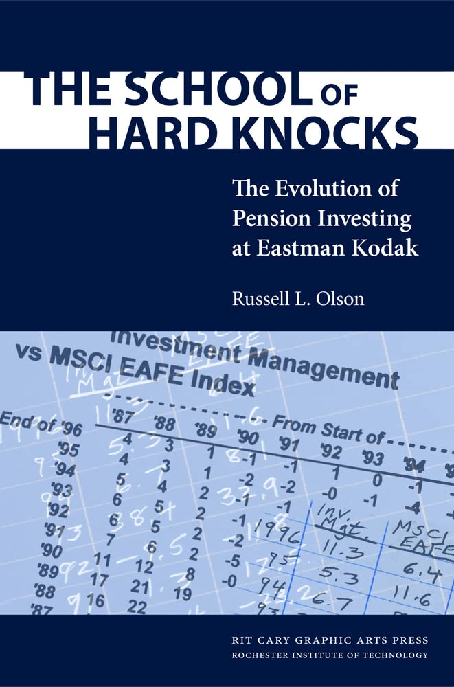 The School of Hard Knocks: The Evolution of Pension Investing at Eastman Kodak,Used