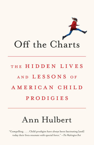 Off the Charts: The Hidden Lives and Lessons of American Child Prodigies,Used