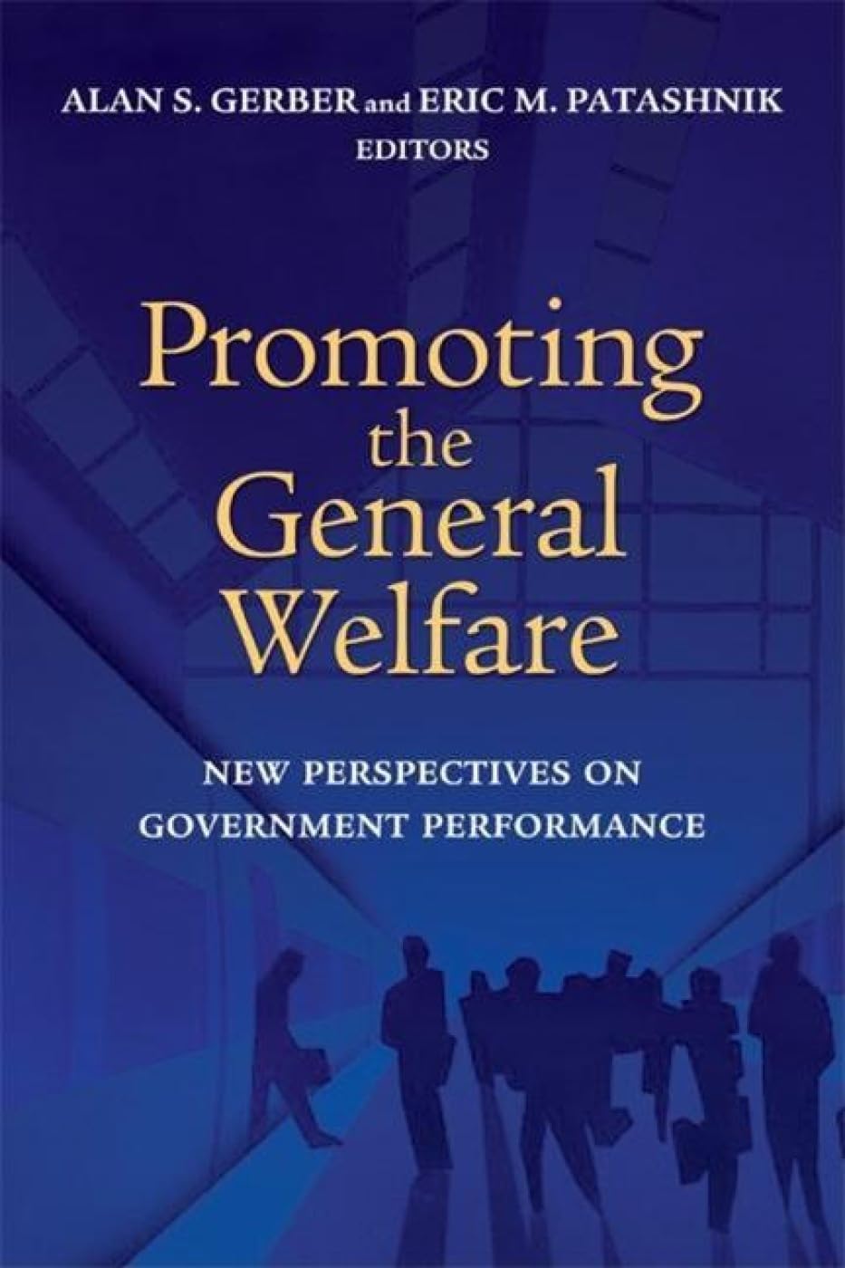 Promoting The General Welfare: New Perspectives On Government Performance,New