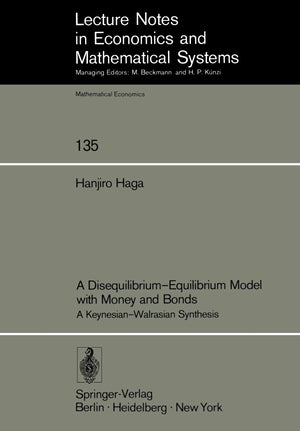A Disequilibriumequilibrium Model With Money And Bonds: A Keynesianwalrasian Synthesis (Lecture Notes In Economics And Mathema,Used