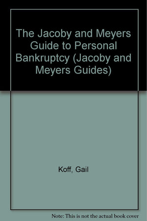 The Jacoby and Meyers Guide to Personal Bankruptcy (JACOBY AND MEYERS GUIDES),Used