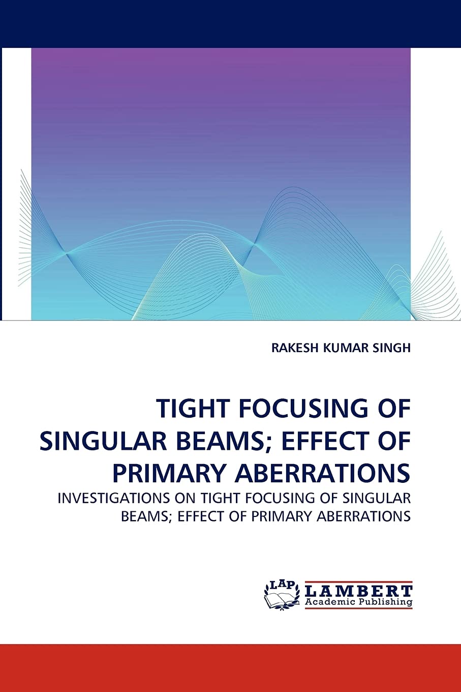TIGHT FOCUSING OF SINGULAR BEAMS; EFFECT OF PRIMARY ABERRATIONS: INVESTIGATIONS ON TIGHT FOCUSING OF SINGULAR BEAMS; EFFECT OF P,Used