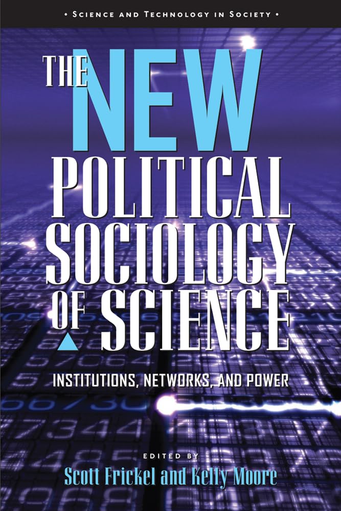 The New Political Sociology of Science: Institutions, Networks, and Power (Science and Technology in Society),Used