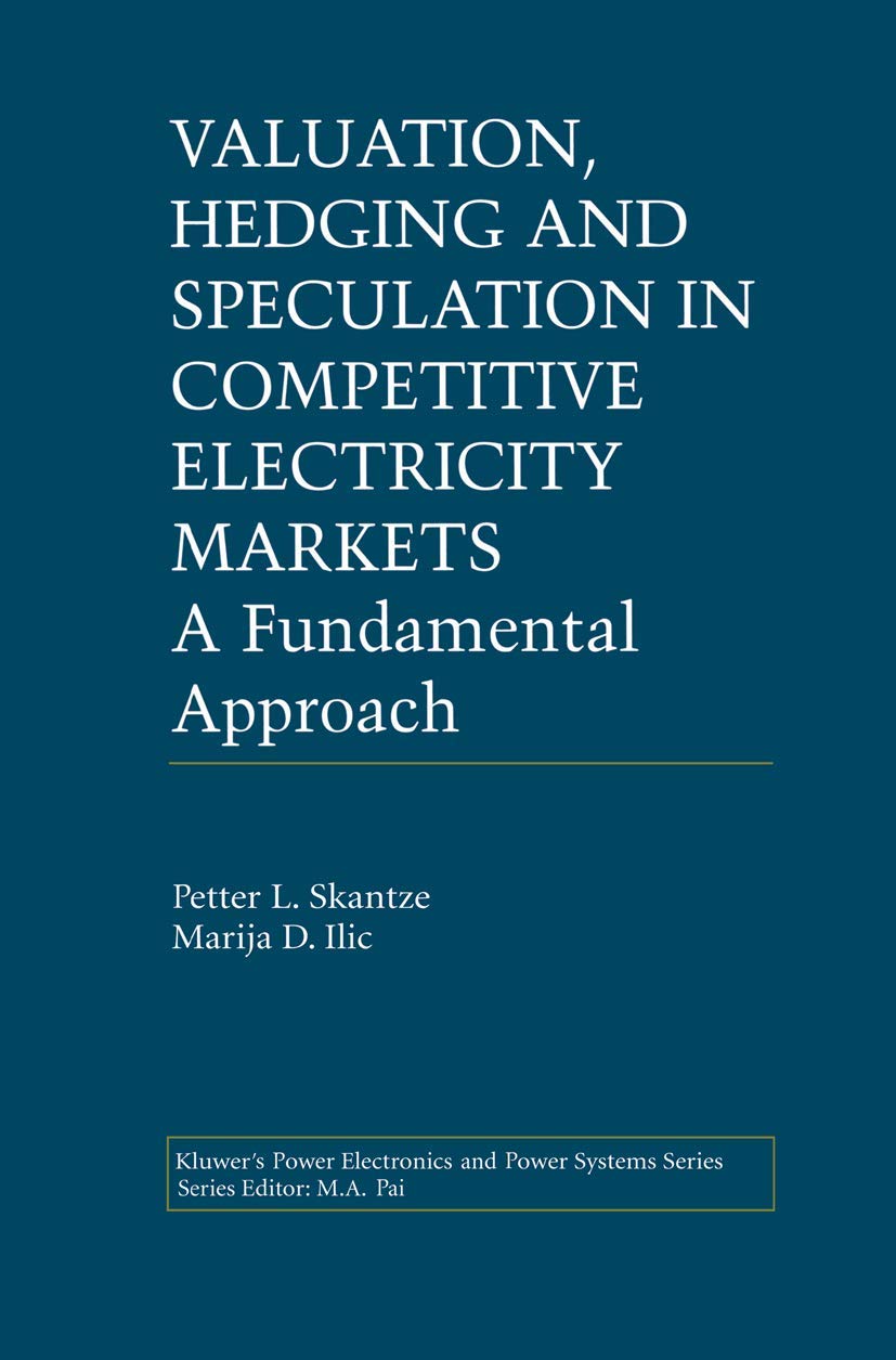 Valuation, Hedging and Speculation in Competitive Electricity Markets: A Fundamental Approach (Power Electronics and Power Syste,Used