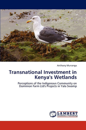 Transnational Investment in Kenya's Wetlands: Perceptions of the Indigenous Community on Dominion Farm Ltd's Projects in Yala Sw,Used