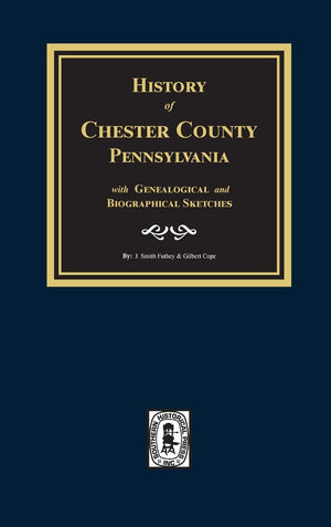 History of Chester County, Pennsylvania with Genealogical and Biographical Sketches,Used