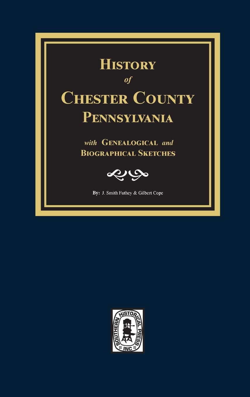 History of Chester County, Pennsylvania with Genealogical and Biographical Sketches,Used