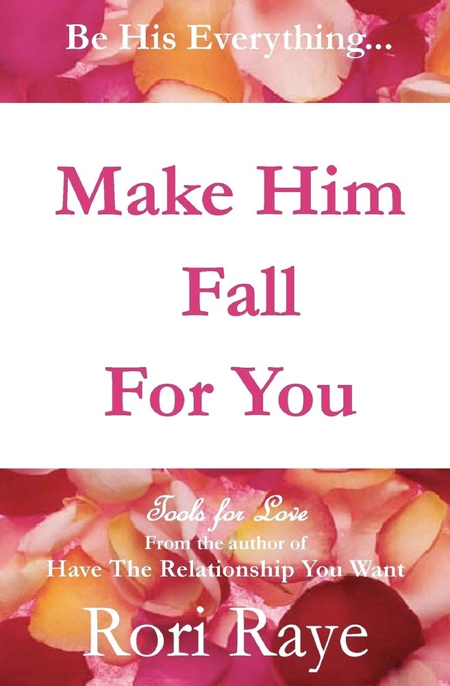 Make Him Fall For You: Tools For Love by Rori Raye,Used