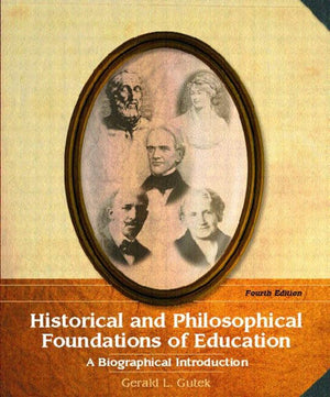 Historical and Philosophical Foundations of Education: A Biographical Introduction,Used
