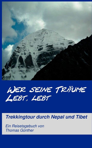 Wer seine Trume lebt, lebt: Trekkingtour durch Nepal und Tibet (German Edition),Used