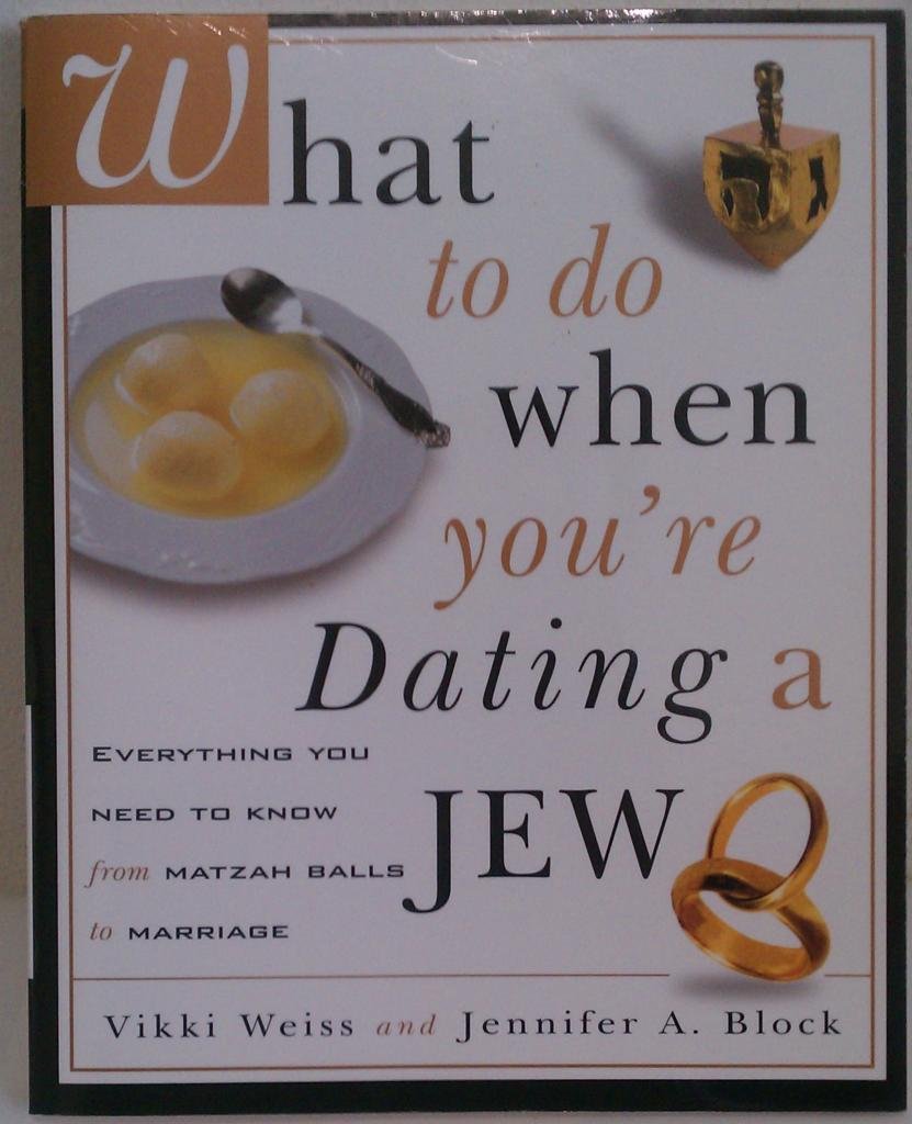 What To Do When You'Re Dating A Jew : Everything You Need To Know From Matzah Balls To Marriage