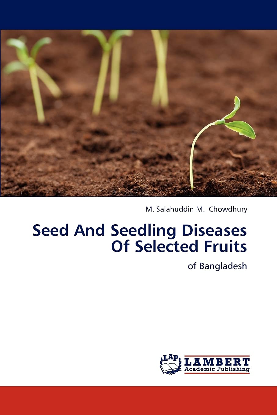Seed And Seedling Diseases Of Selected Fruits: of Bangladesh,Used