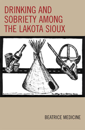 Drinking and Sobriety among the Lakota Sioux (Contemporary Native American Communities),Used