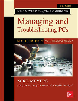Mike Meyers' CompTIA A+ Guide to Managing and Troubleshooting PCs, Sixth Edition (Exams 2201001 & 2201002),Used