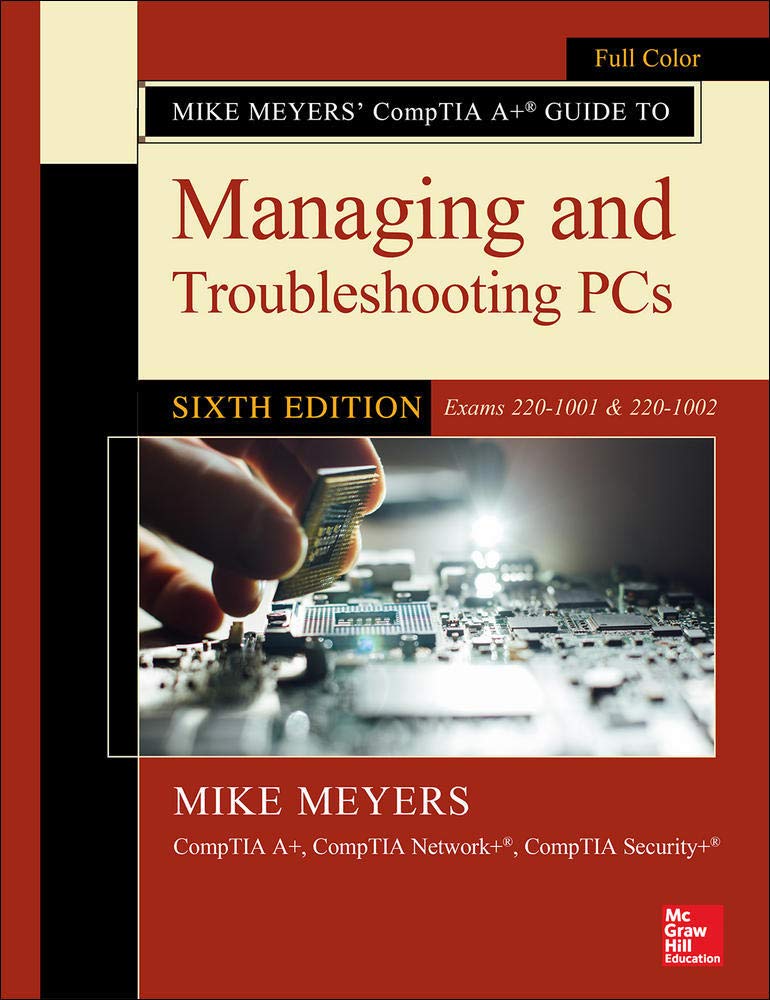 Mike Meyers' CompTIA A+ Guide to Managing and Troubleshooting PCs, Sixth Edition (Exams 2201001 & 2201002),Used