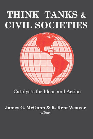 Think Tanks and Civil Societies: Catalysts for Ideas and Action,Used