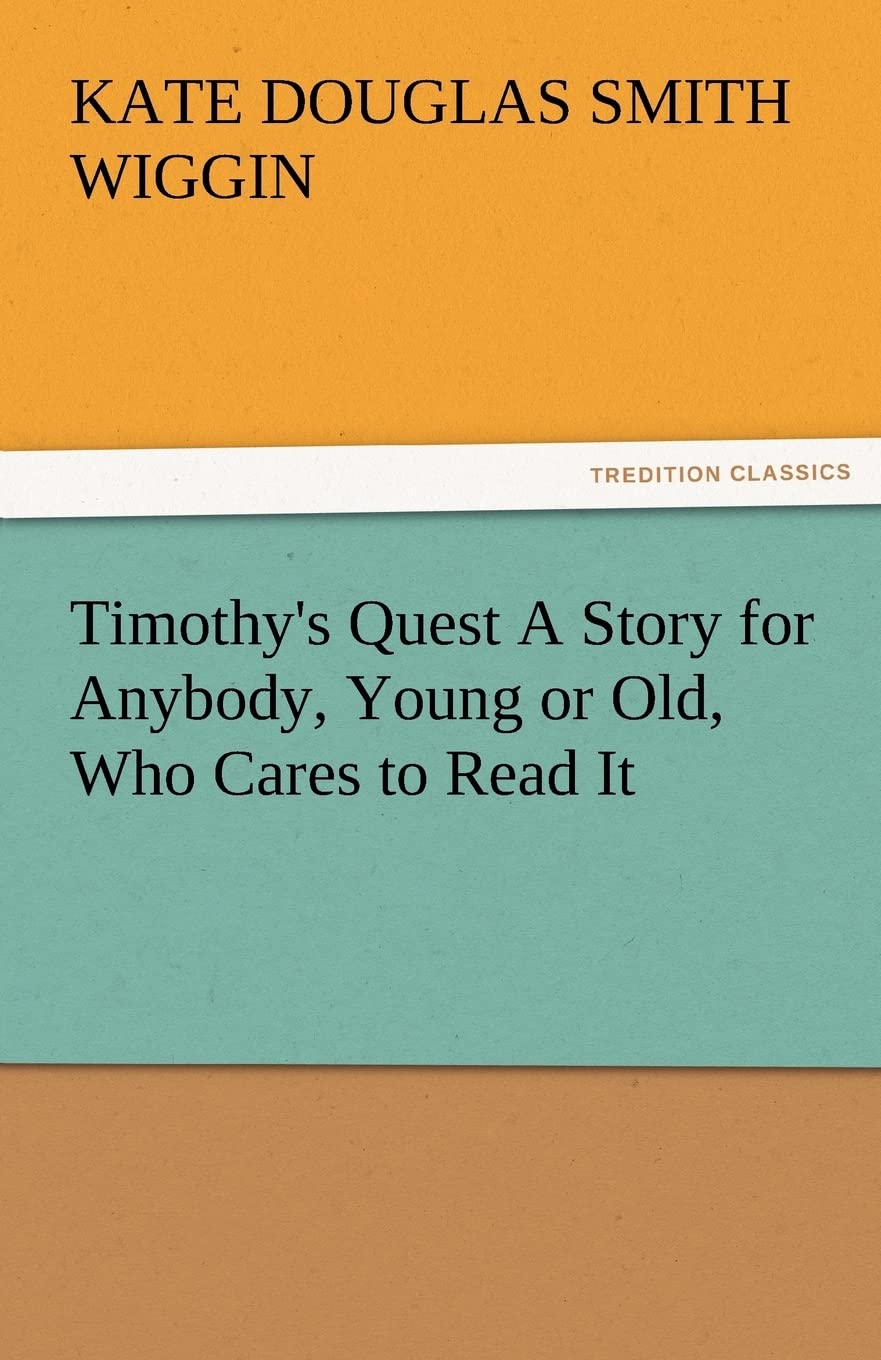 Timothy's Quest a Story for Anybody, Young or Old, Who Cares to Read It,Used