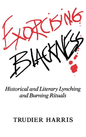 Exorcising Blackness: Historical and Literary Lynching and Burning Rituals,Used