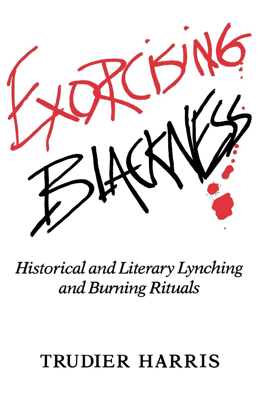 Exorcising Blackness: Historical and Literary Lynching and Burning Rituals,Used