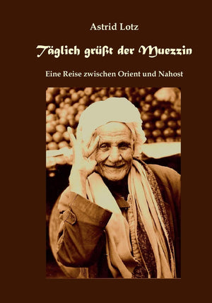 Tglich grt der Muezzin: Eine Reise zwischen Orient und Nahost (German Edition),Used