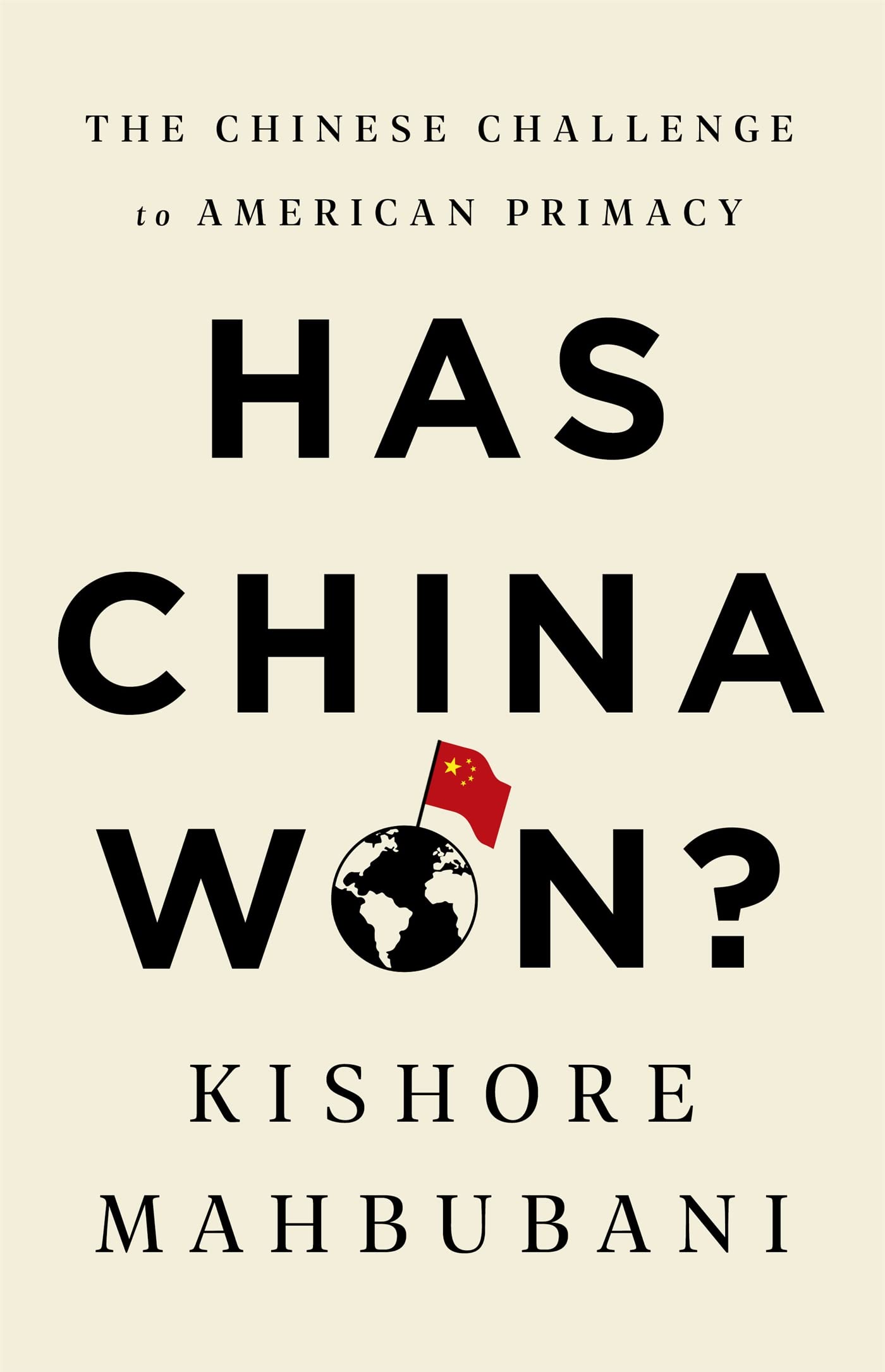 Has China Won?: The Chinese Challenge to American Primacy,New
