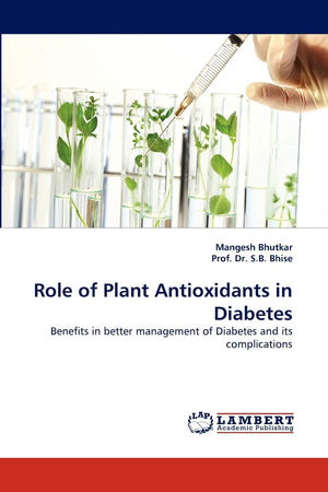 Role of Plant Antioxidants in Diabetes: Benefits in better management of Diabetes and its complications,Used