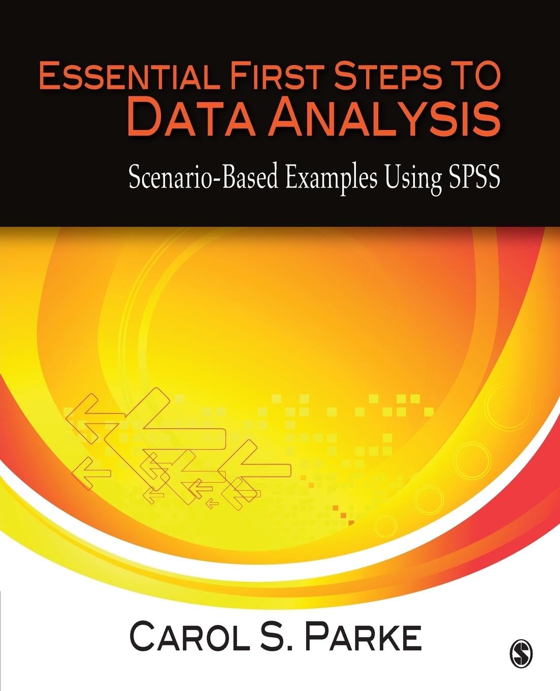 Essential First Steps to Data Analysis: ScenarioBased Examples Using SPSS,Used