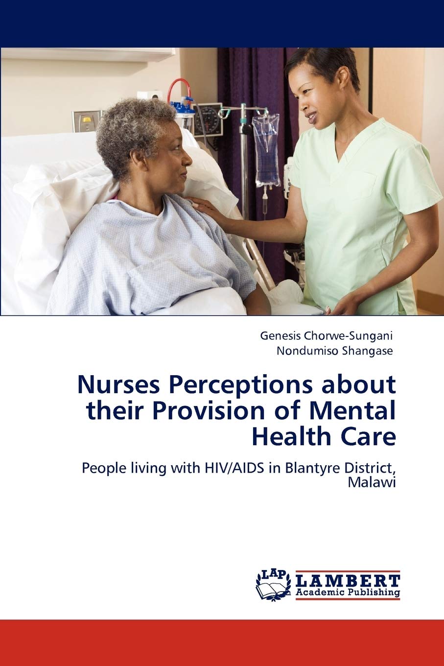 Nurses Perceptions about their Provision of Mental Health Care: People living with HIV/AIDS in Blantyre District, Malawi,Used