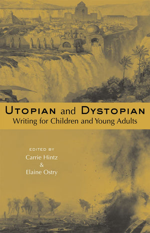 Utopian And Dystopian Writing For Children And Young Adults (Children'S Literature And Culture)
