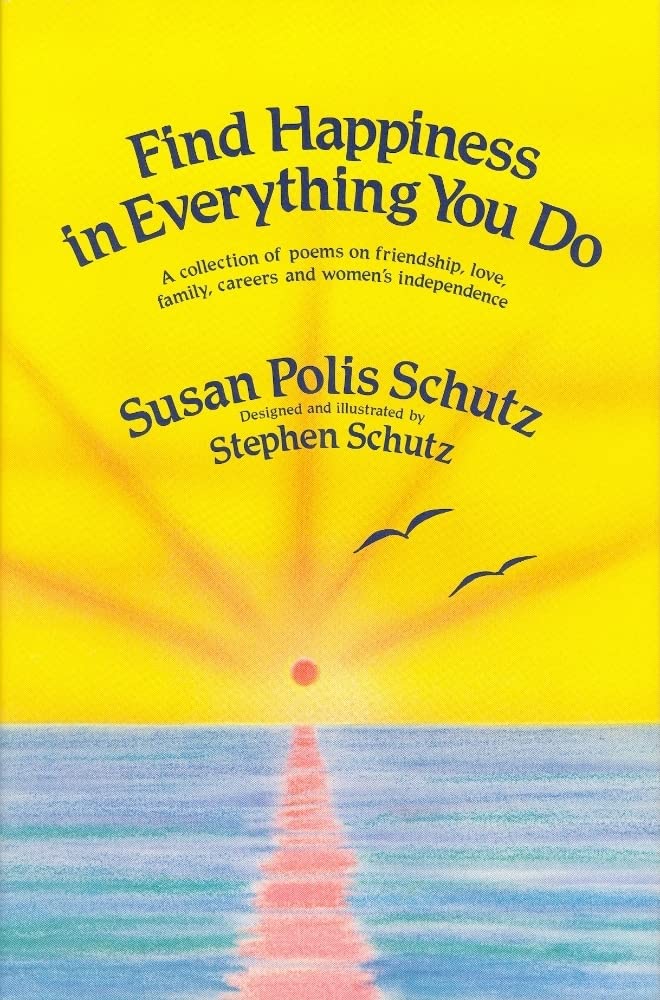 Find Happiness in Everything You Do: A Collection of Poems on Friendship , Love, Family, Careers and Women's Independence,Used