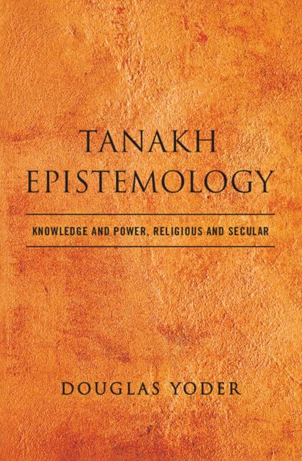 Tanakh Epistemology: Knowledge and Power, Religious and Secular,Used