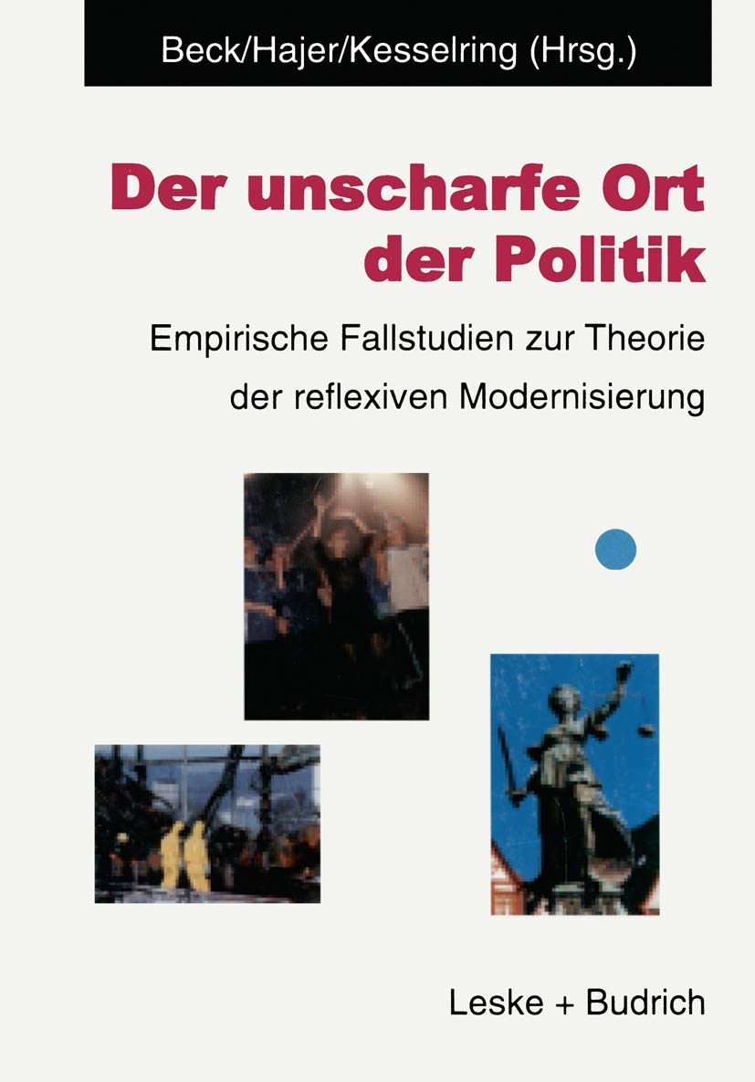 Der unscharfe Ort der Politik: Empirische Fallstudien zur Theorie der reflexiven Modernisierung (German Edition),Used
