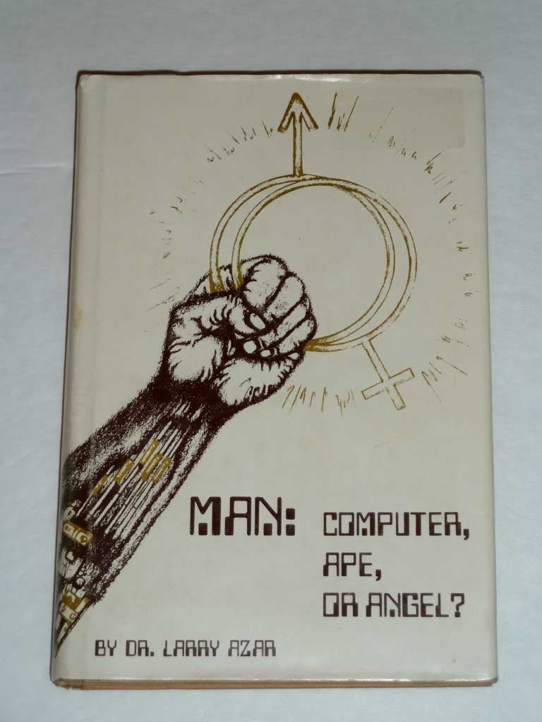 Man: Computer Ape or Angel,New