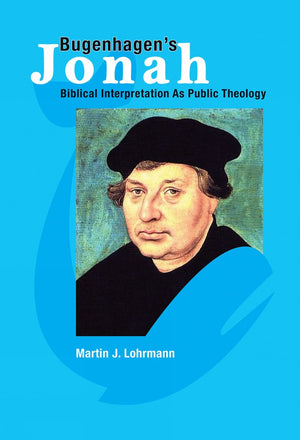 Bugenhagen's Jonah: Biblical Interpretation As Public Theology,Used