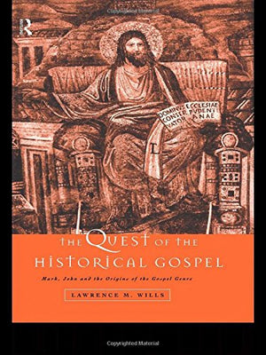 The Quest of the Historical Gospel: Mark, John and the Origins of the Gospel Genre,Used