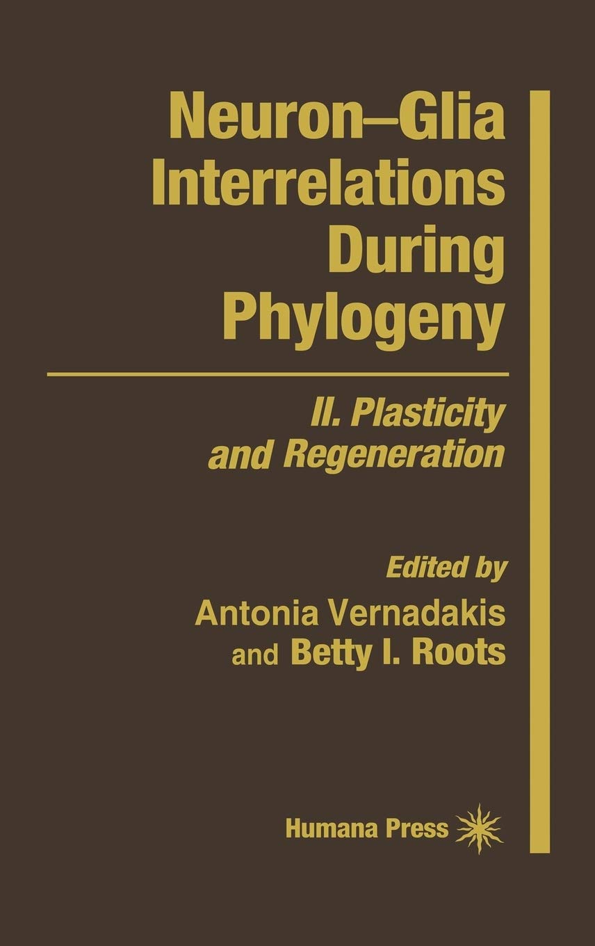 NeuronGlia Interrelations During Phylogeny: II. Plasticity and Regeneration (Contemporary Neuroscience),New
