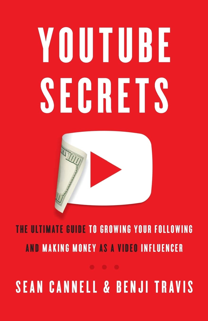 YouTube Secrets: The Ultimate Guide to Growing Your Following and Making Money as a Video Influencer,New