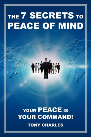 The 7 Secrets To Peace Of Mind: Your Peace Is Your Command!,Used
