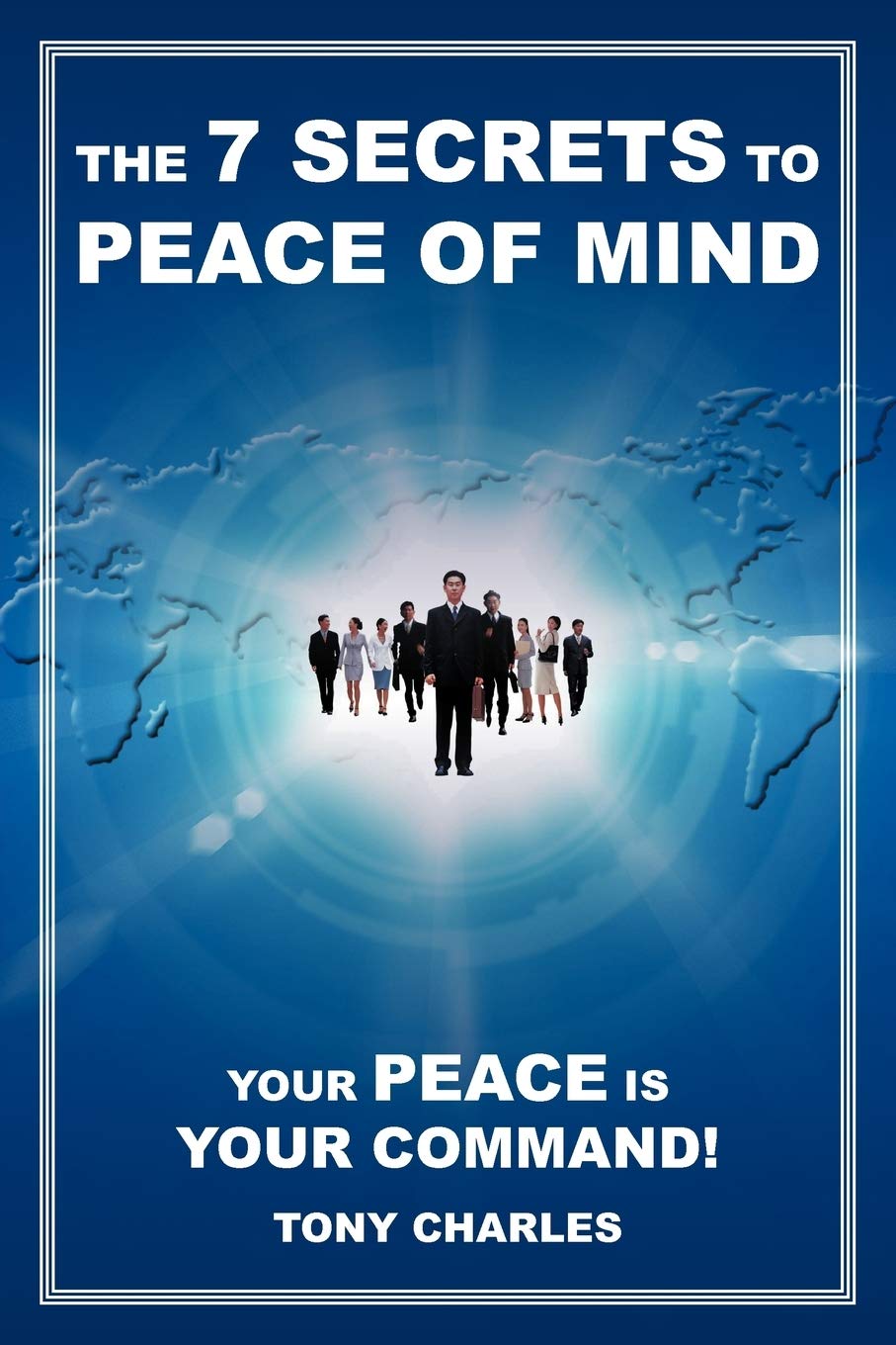 The 7 Secrets To Peace Of Mind: Your Peace Is Your Command!,Used